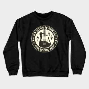 It's Better to Burn Out Crewneck Sweatshirt